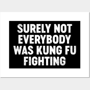 Surely Not Everybody Was Kung Fu Fighting Funny Posters and Art